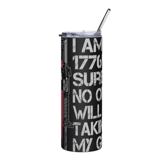 1776% sure they will not be taking my guns Stainless steel tumbler