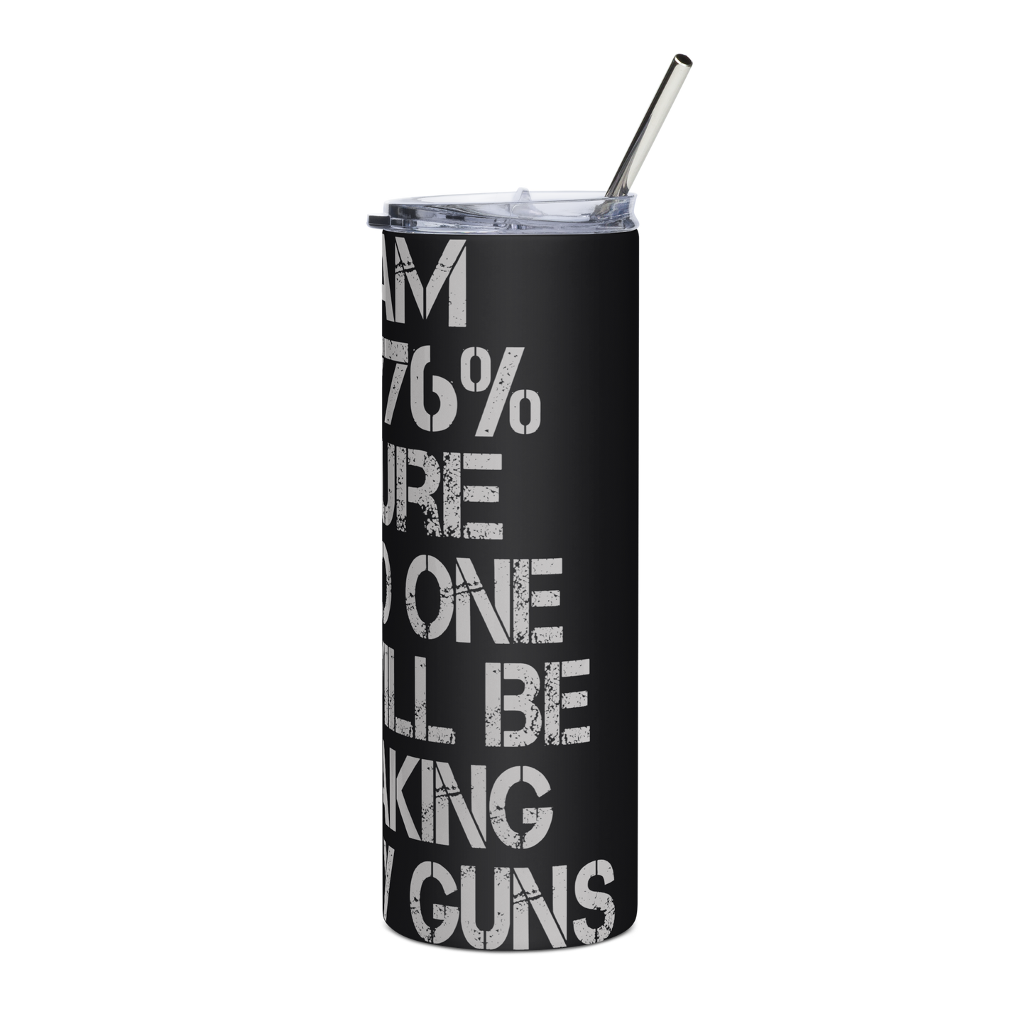 1776% sure they will not be taking my guns Stainless steel tumbler