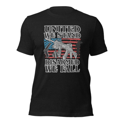 United We Stand Disarmed we Fall T-Shirt - BoomStick Tactical Gear